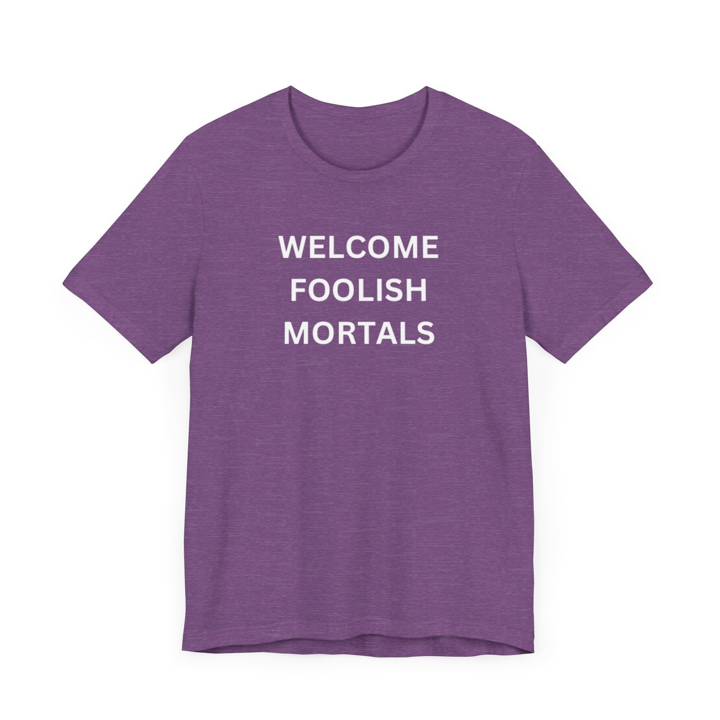 Welcome Foolish Mortals Unisex Jersey Short Sleeve Tee