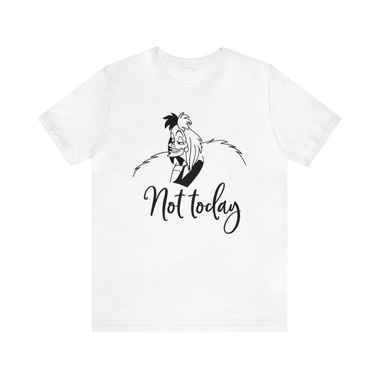 Not Today Unisex T-Shirt