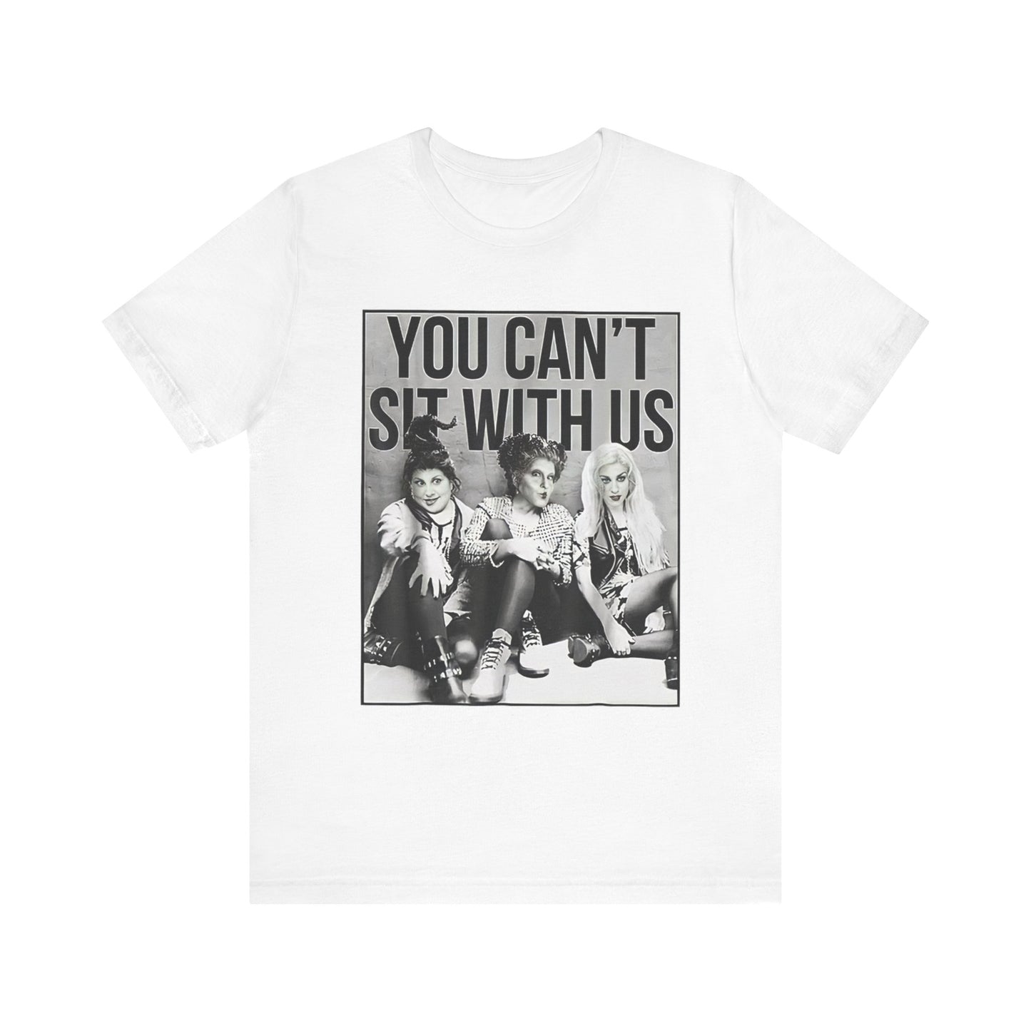 Sanderson Sisters You Can't Sit With Us Unisex Graphic Tee