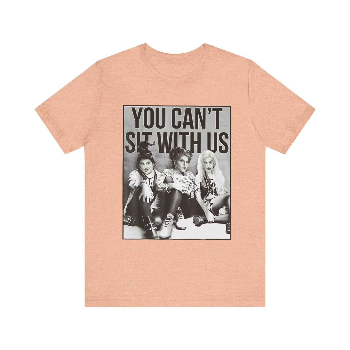 Sanderson Sisters You Can't Sit With Us Unisex Graphic Tee