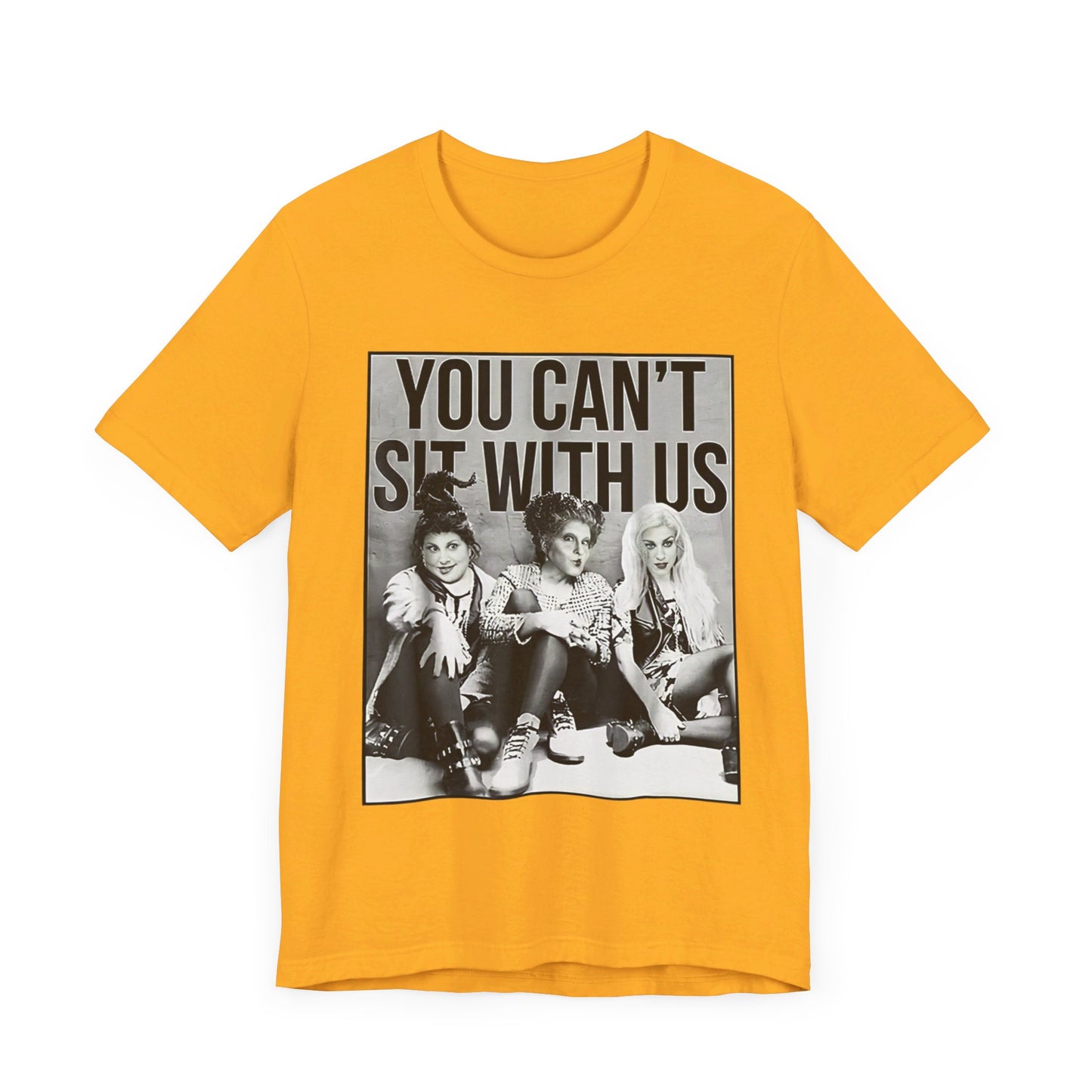 Sanderson Sisters You Can't Sit With Us Unisex Graphic Tee