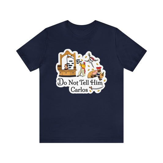 Do Not Tell Him Carlos Unisex Graphic Tee