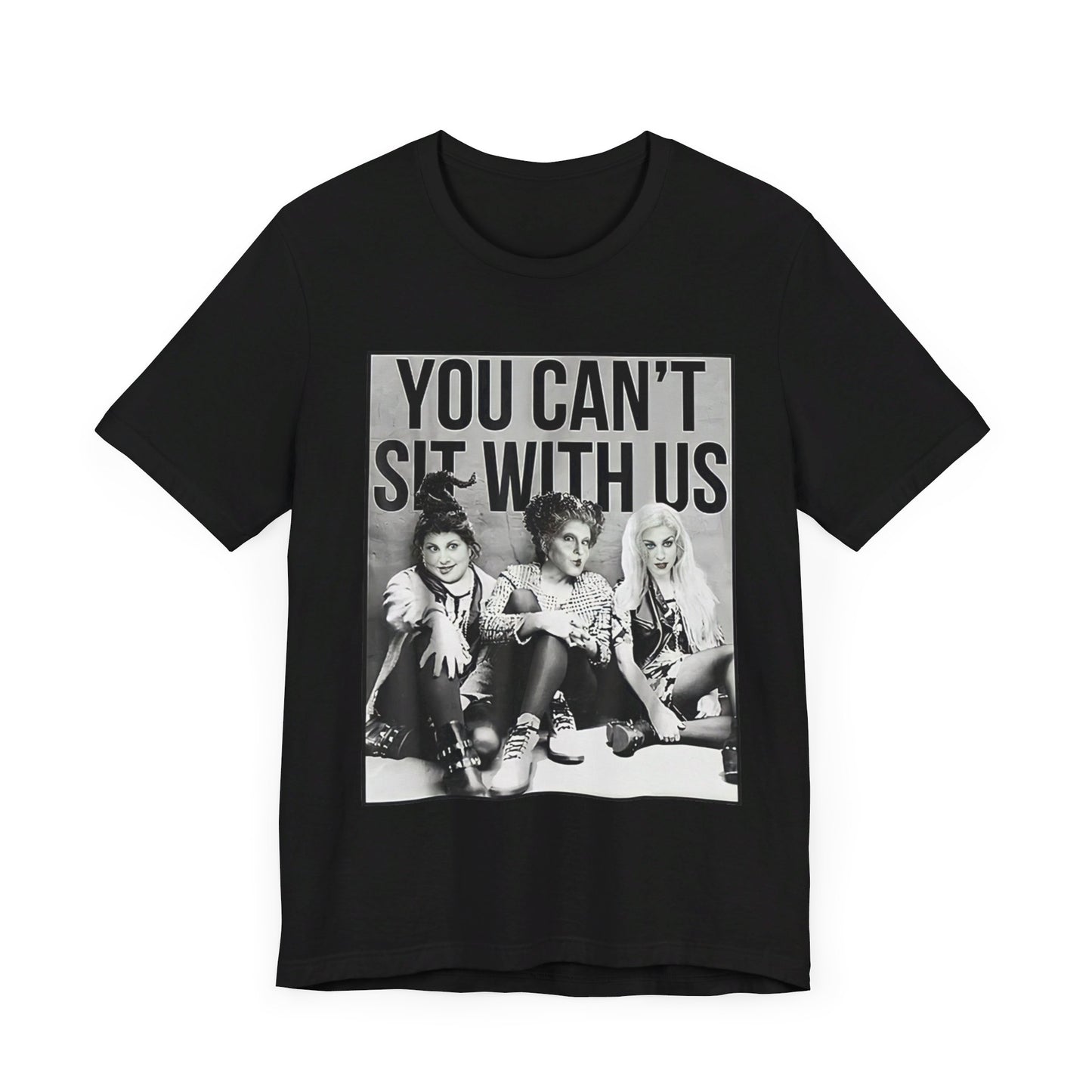 Sanderson Sisters You Can't Sit With Us Unisex Graphic Tee