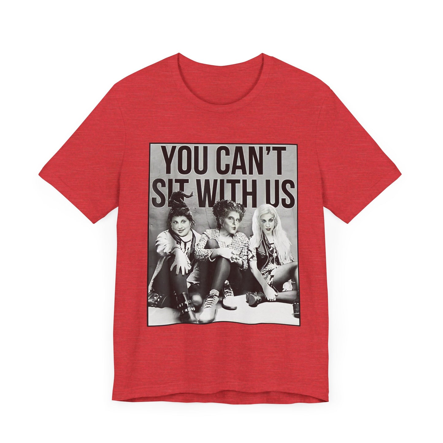 Sanderson Sisters You Can't Sit With Us Unisex Graphic Tee