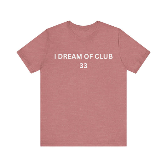 I Dream Of Club 33 Unisex Jersey Short Sleeve Tee