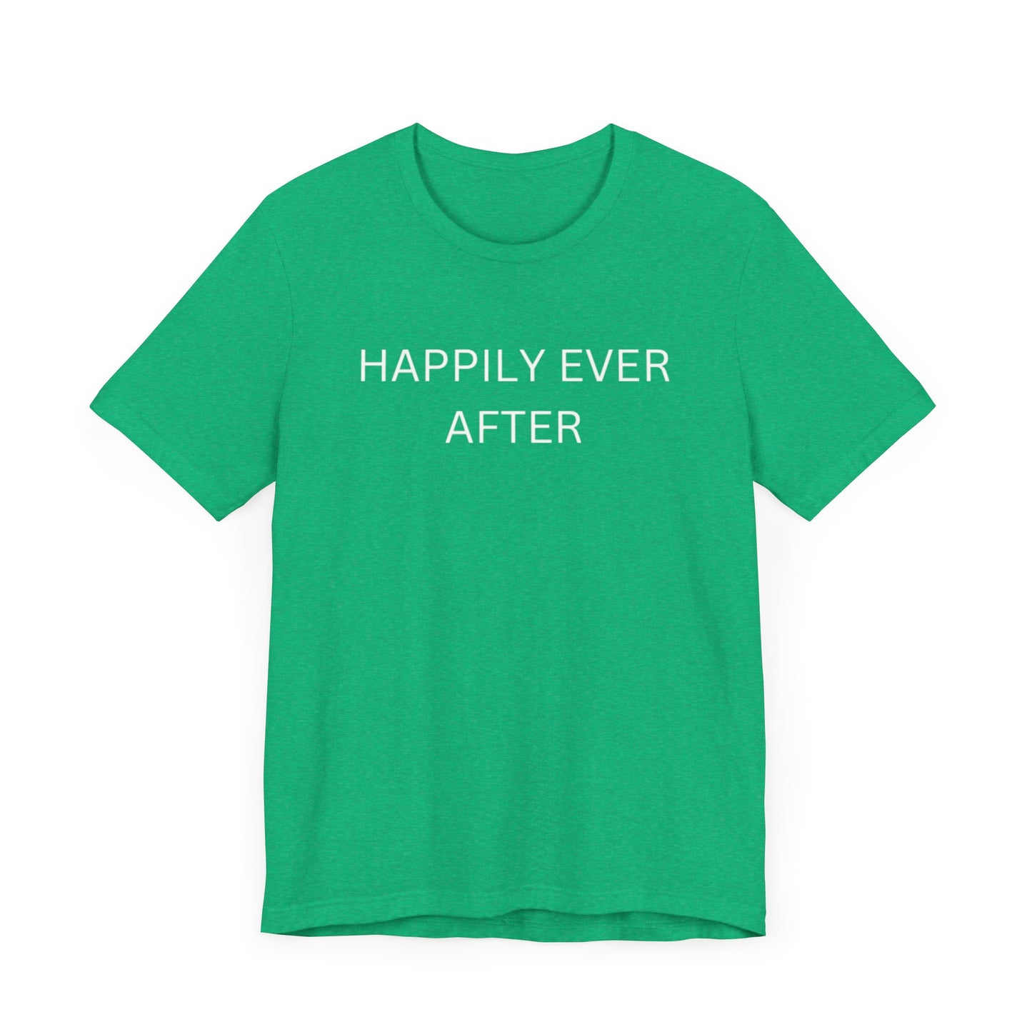 Happily Ever After Unisex Jersey Short Sleeve Tee