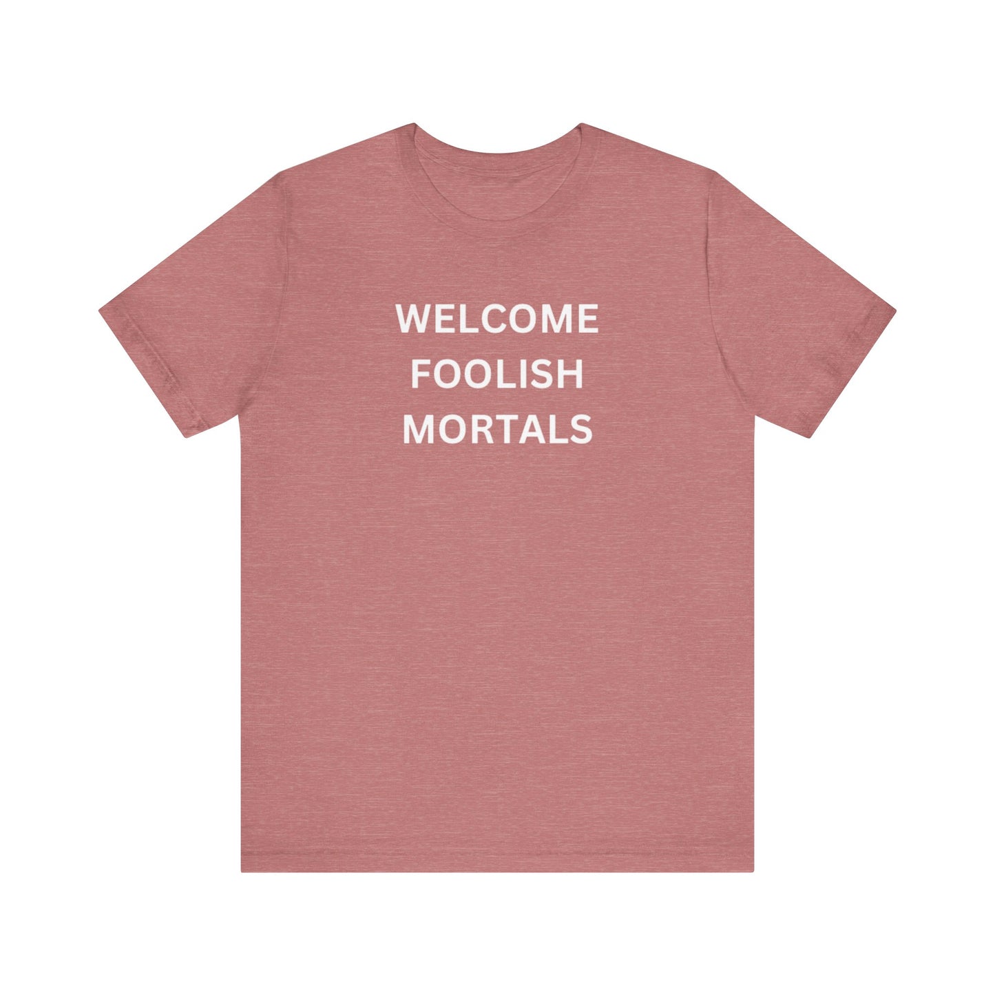 Welcome Foolish Mortals Unisex Jersey Short Sleeve Tee