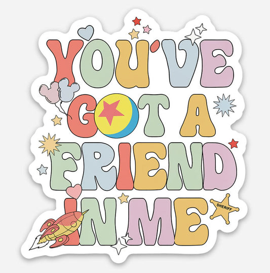 You've Got A Friend In Me Disney Sticker